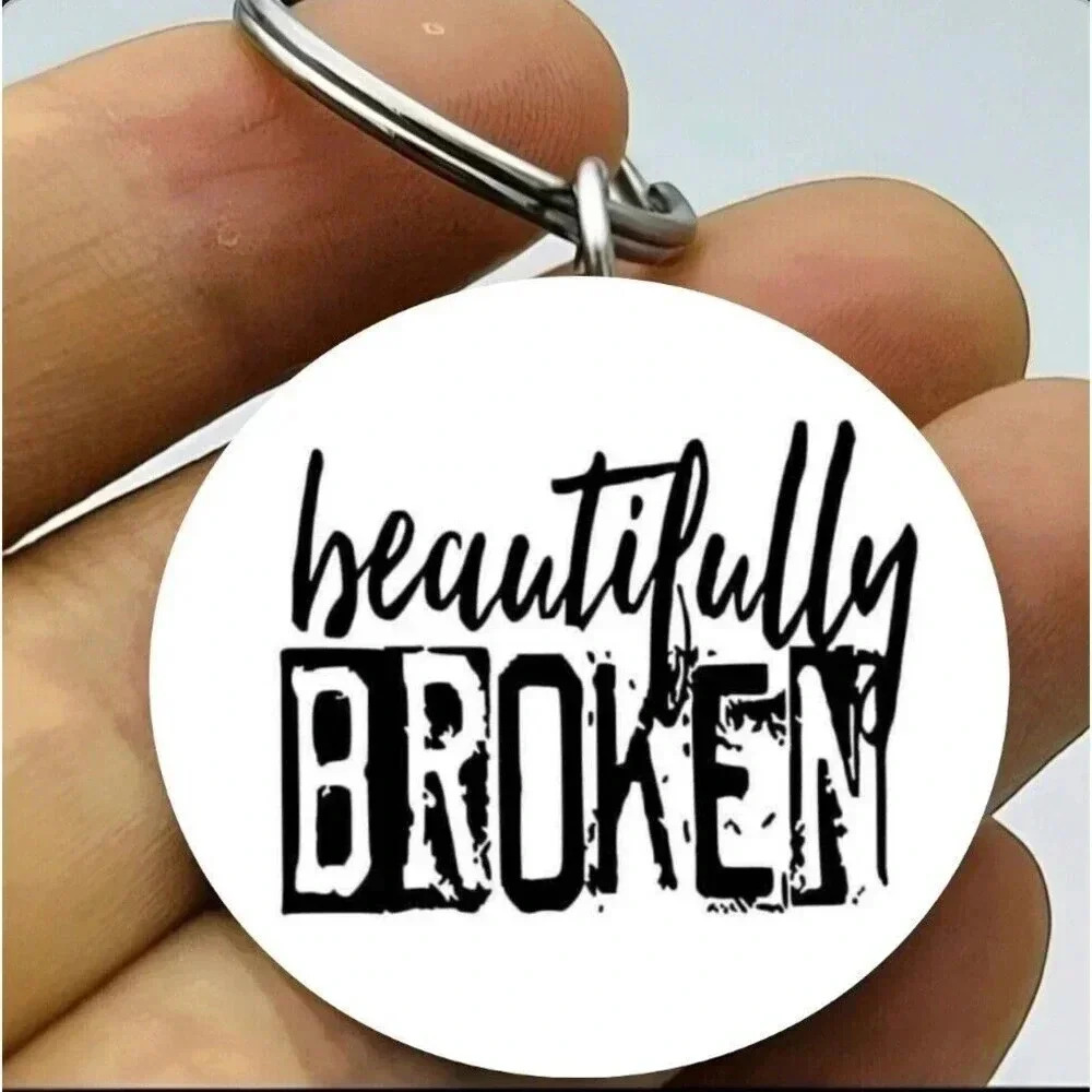 Beautifully Broken Art Hot Quote Keychain